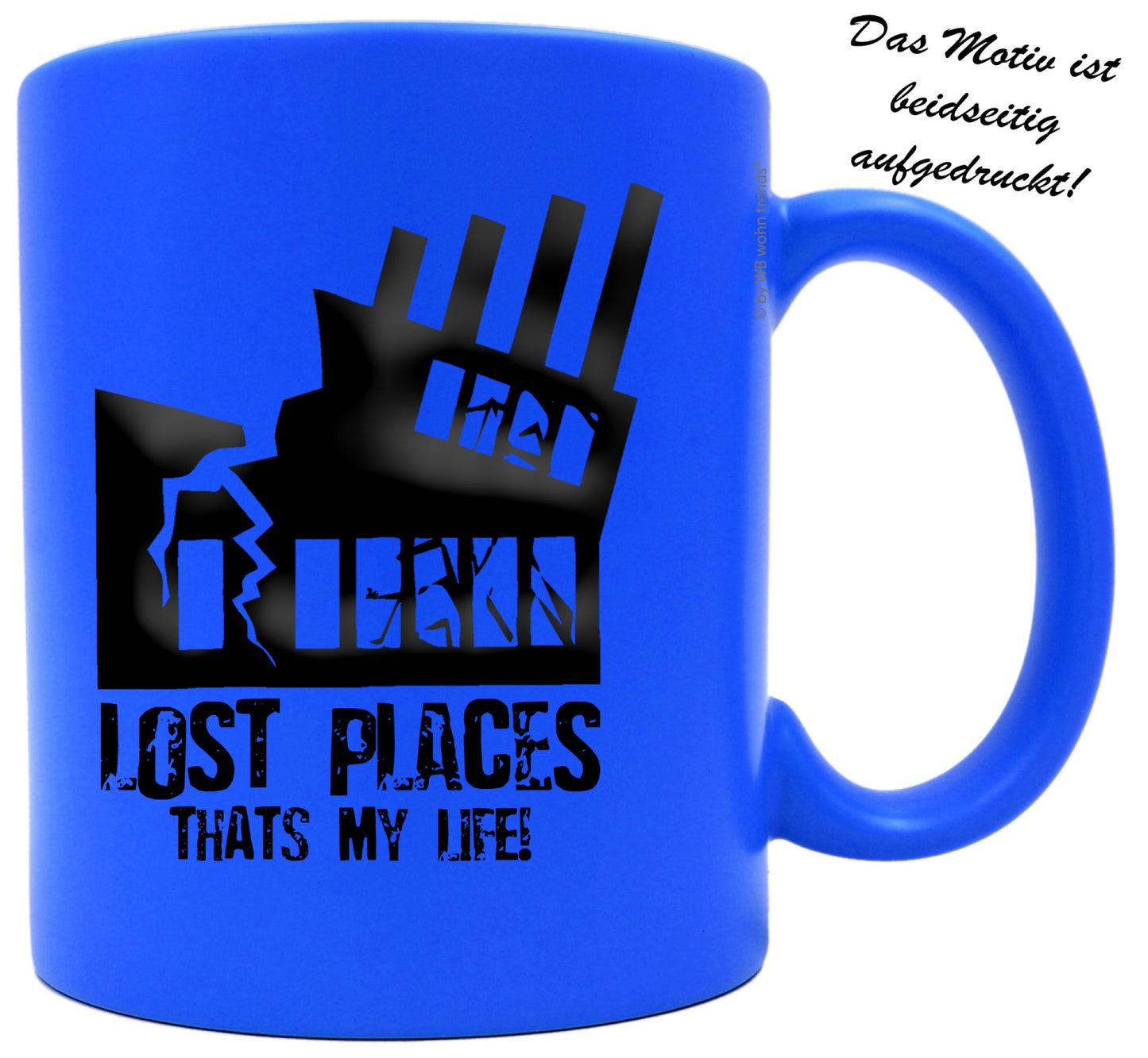 knallige Tasse mit beidseitigem Motiv, LOST PLACES THATS MY LIFE!, Farbe: neon-blau, Kaffee-Becher mit Motiv