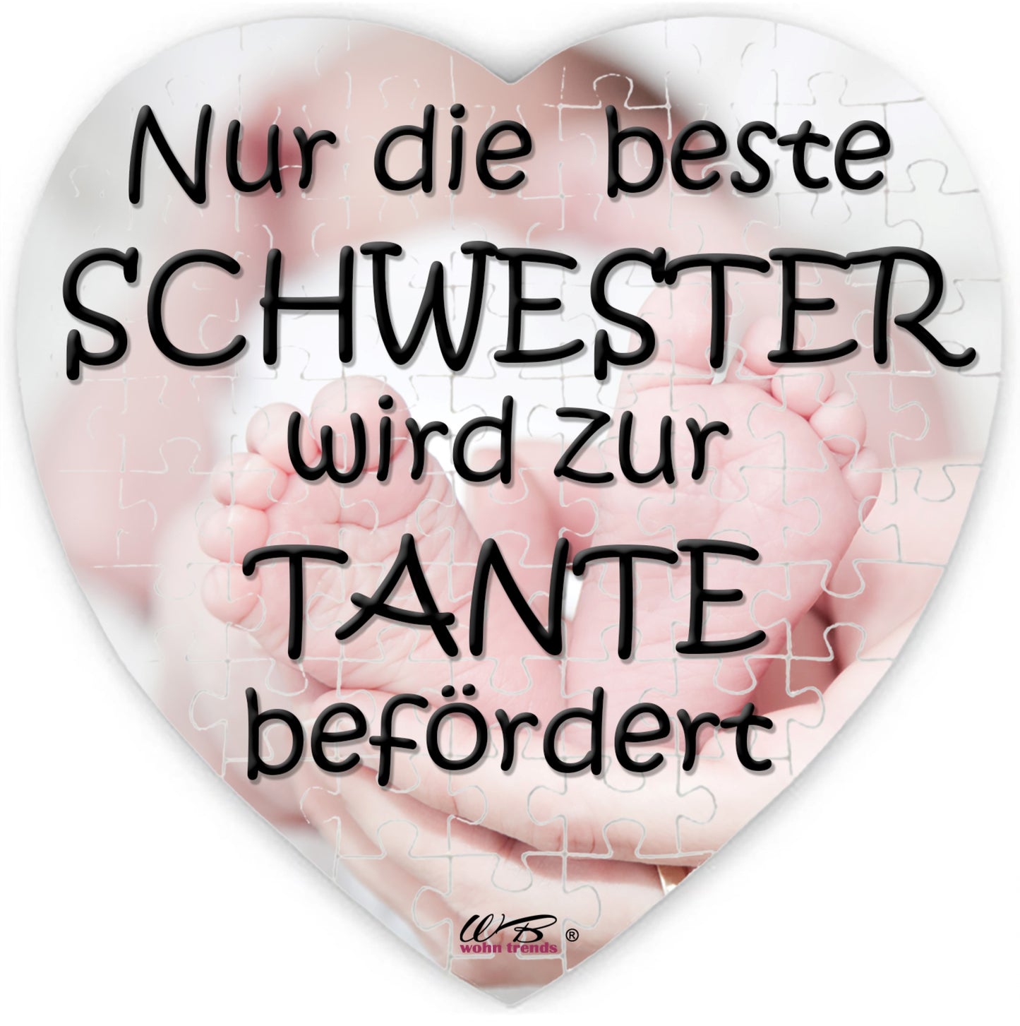Puzzle-Botschaft Herz, Nur die beste Schwester wird zur Tante befördert - Babyfüße, 75 Teile 19x19cm inkl. Geschenk-Beutel, WB wohn trends®
