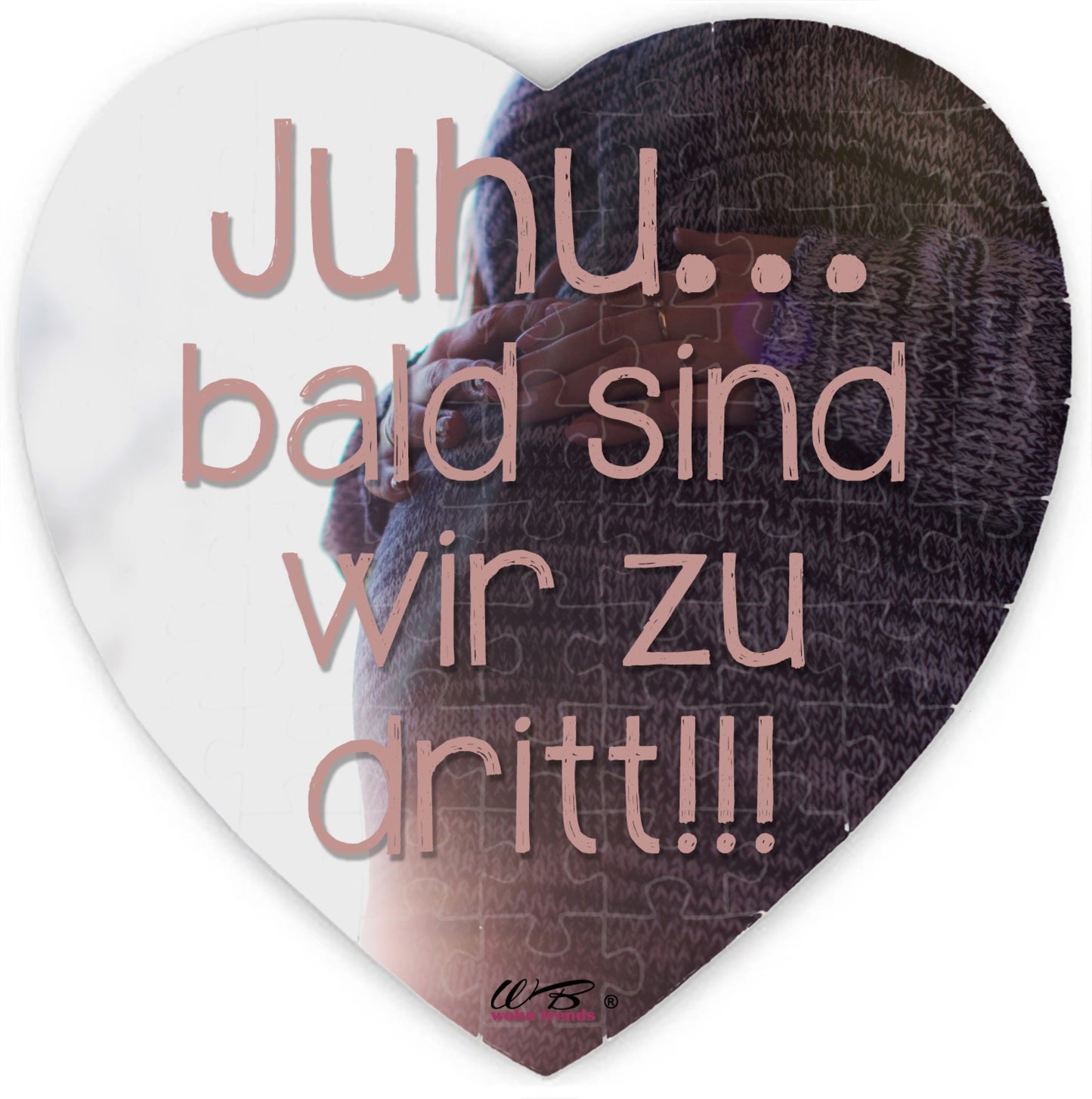 Puzzle-Botschaft Herz, Juhu bald sind wir zu dritt! - Baby-Bauch, 75 Teile 19x19cm inkl. Geschenk-Beutel, WB wohn trends®