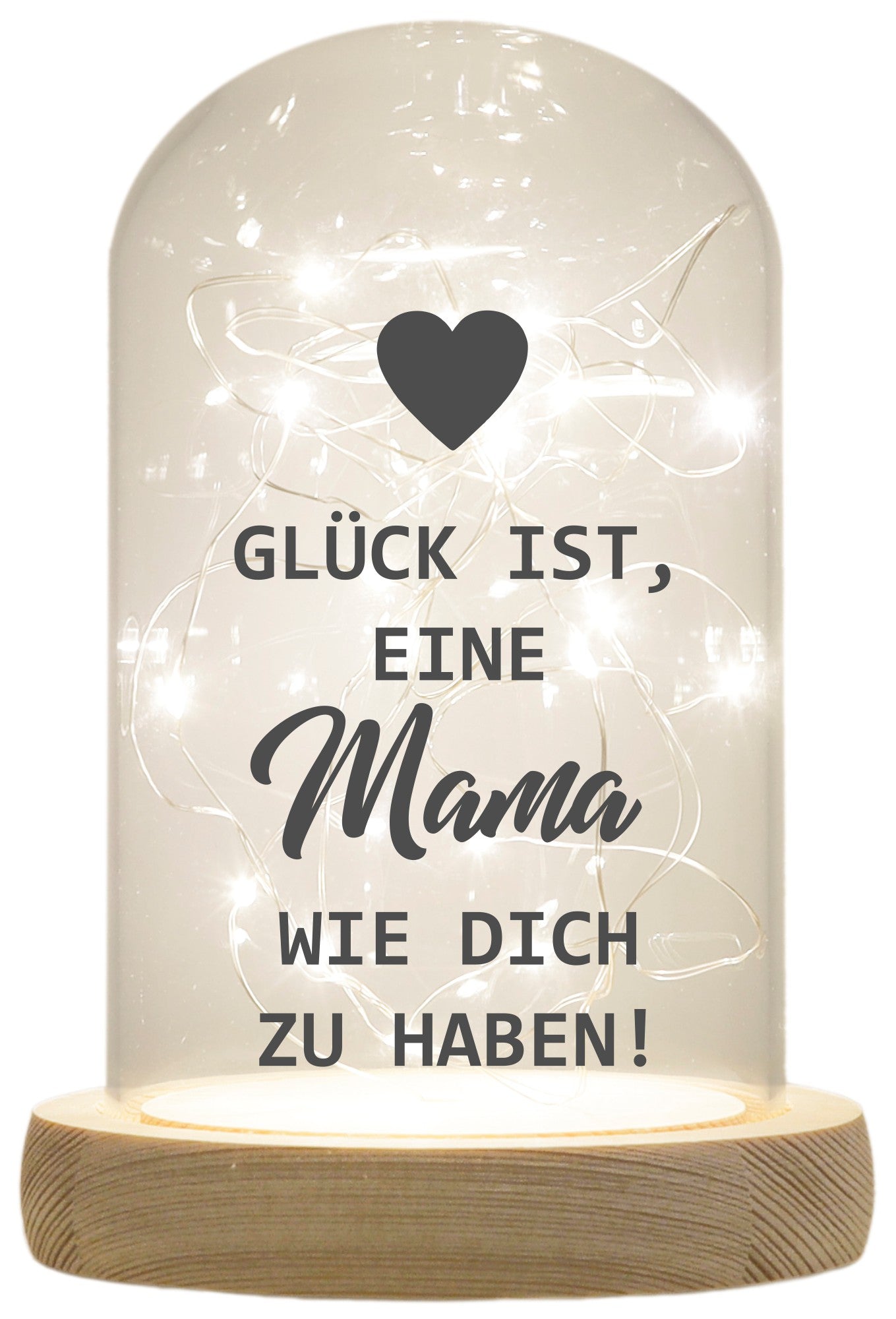 LED-Glaskuppel, Glück ist eine Mama wie dich zu haben, 16,5x11cm, Glasglocke mit LED-Licht und Holz-Fuß LED-Laterne LED-Lampe mit Text Spruch