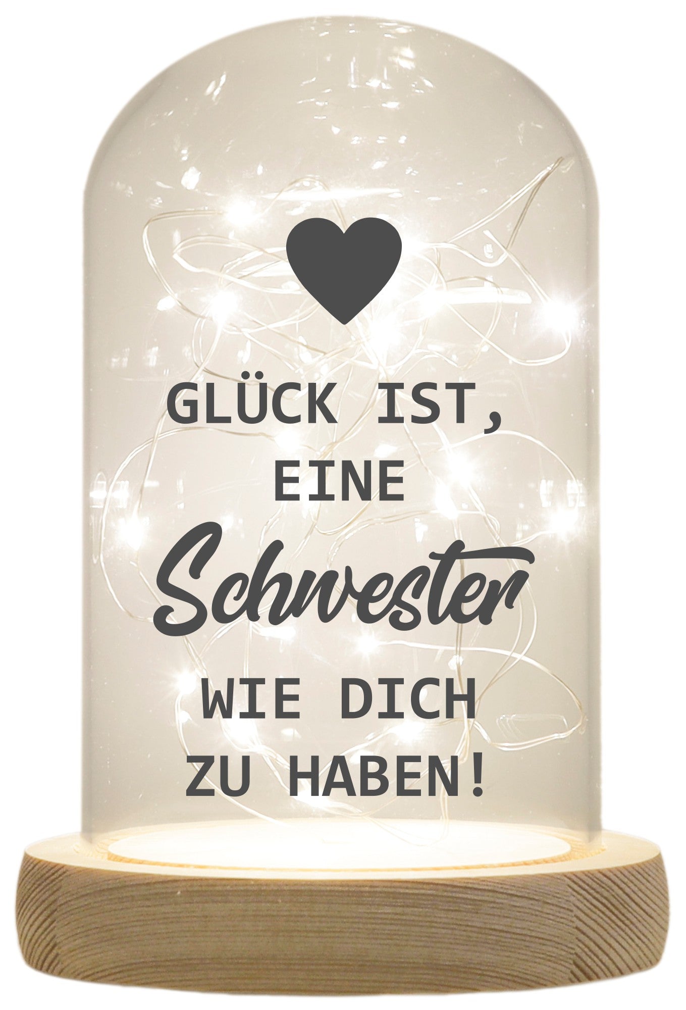 LED-Glaskuppel, Glück ist eine Schwester wie dich zu haben, 16,5x11cm, Glasglocke mit LED-Licht und Holz-Fuß LED-Laterne LED-Lampe mit Text Spruch