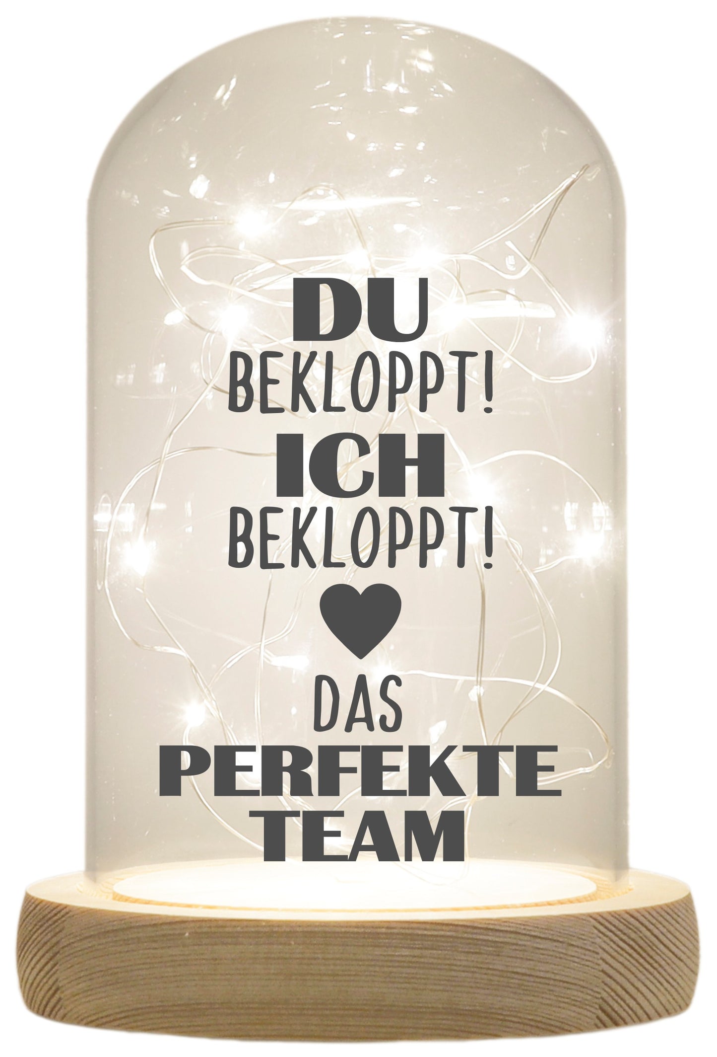 LED-Glaskuppel, Ich Du bekloppt Das perfekte Team, 16,5x11cm, Glasglocke mit LED-Licht und Holz-Fuß LED-Laterne LED-Lampe mit Text Spruch