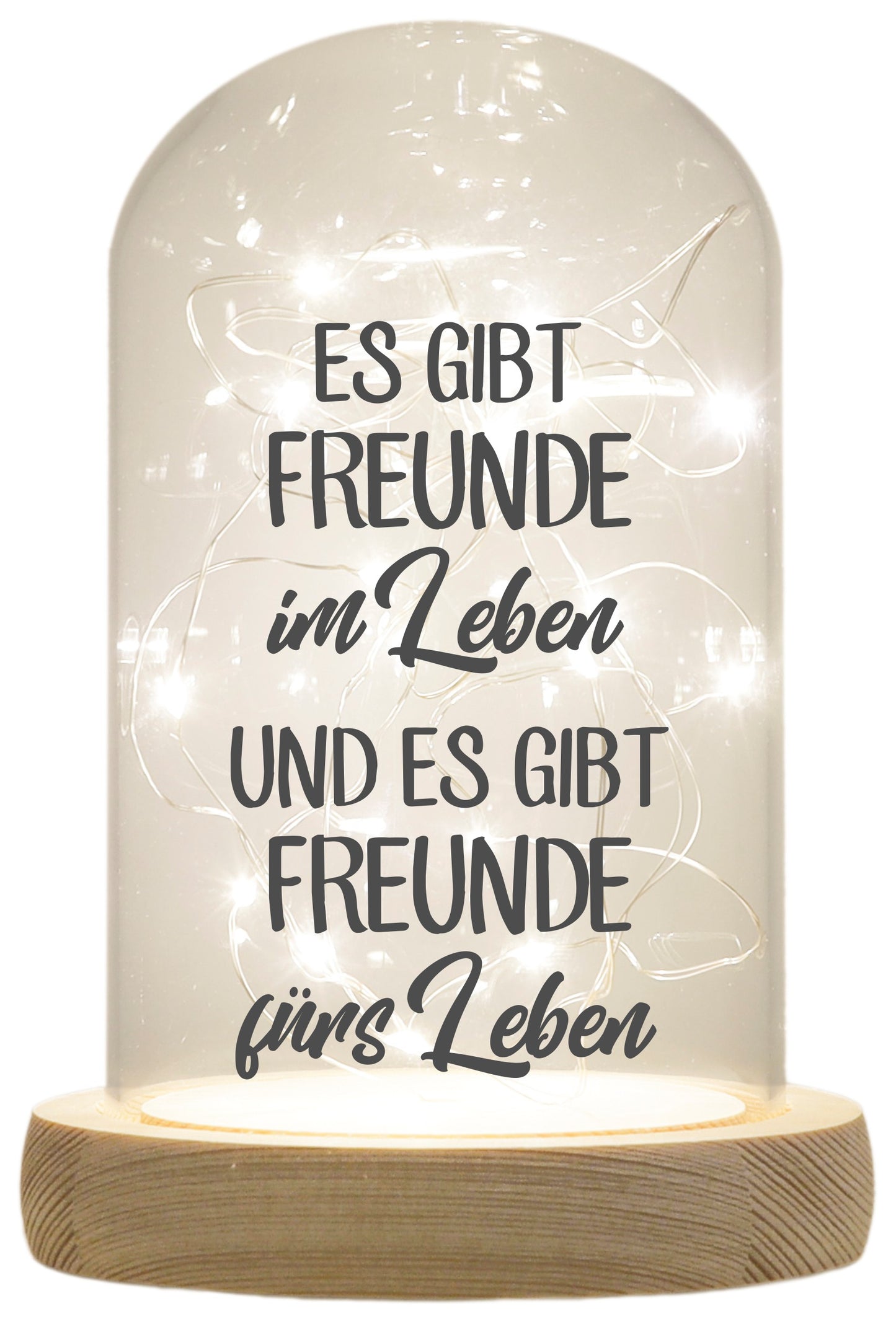 LED-Glaskuppel, Es gibt Freunde im und fürs Leben, 16,5x11cm, Glasglocke mit LED-Licht und Holz-Fuß LED-Laterne LED-Lampe mit Text Spruch