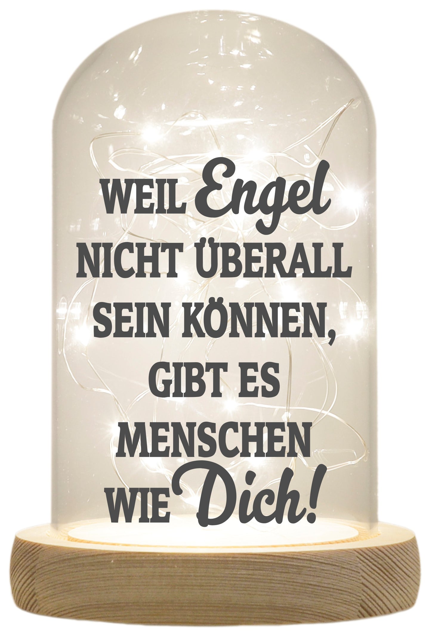 LED-Glaskuppel, Weil Engel nicht überall sein können, 16,5x11cm, Glasglocke mit LED-Licht und Holz-Fuß LED-Laterne LED-Lampe mit Text Spruch