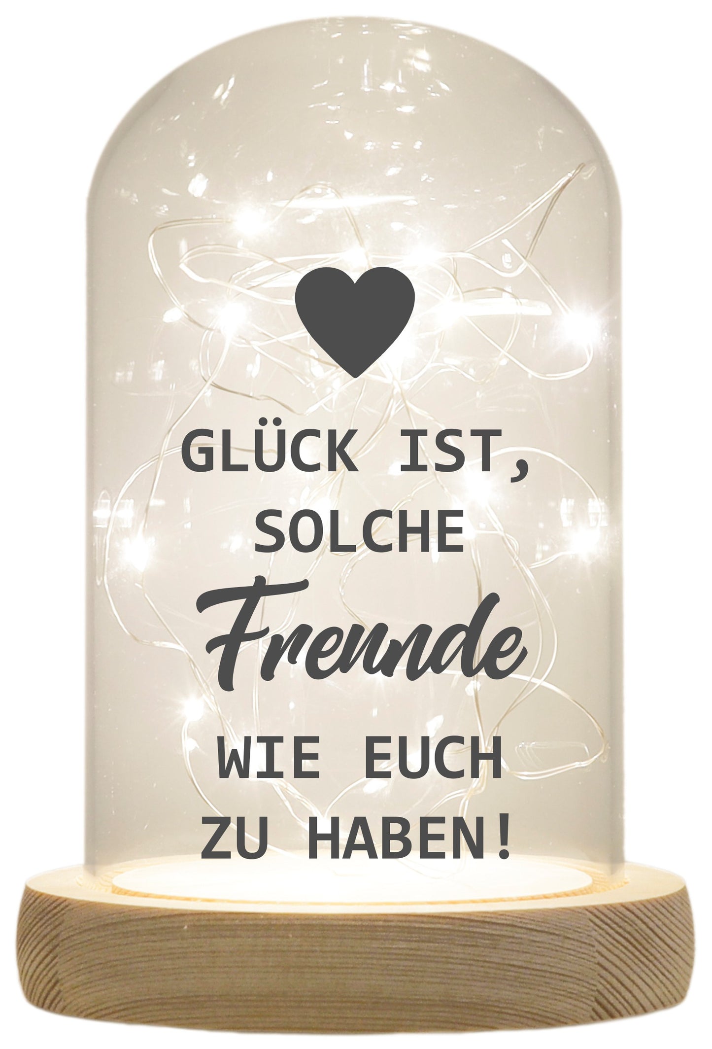 LED-Glaskuppel, Glück ist solche Freunde wie euch zu haben, 16,5x11cm, Glasglocke mit LED-Licht und Holz-Fuß LED-Laterne LED-Lampe mit Text Spruch