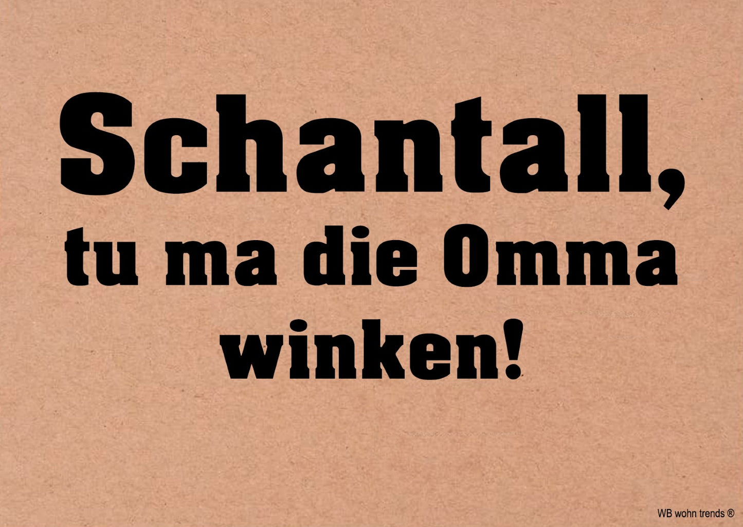 Postkarte, Schantall tu ma die Omma winken, Ruhrpott Ruhrgebiet Vintage Karton braun 10,5x14,8cm A6