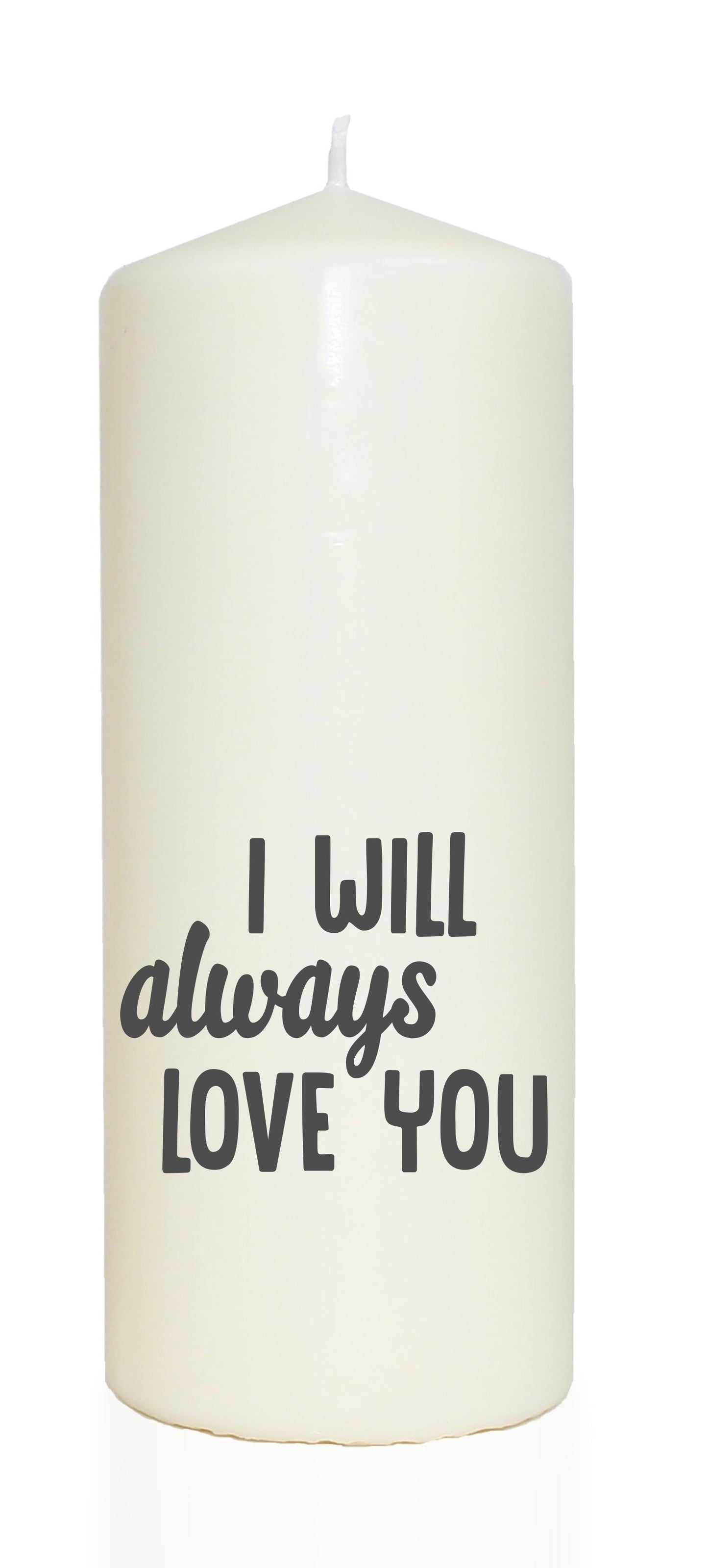 Spruchkerze, I will always love you, grau, 20cm, 765g Ø8cm, Kerze mit Spruch, Brenndauer ca 70 Std