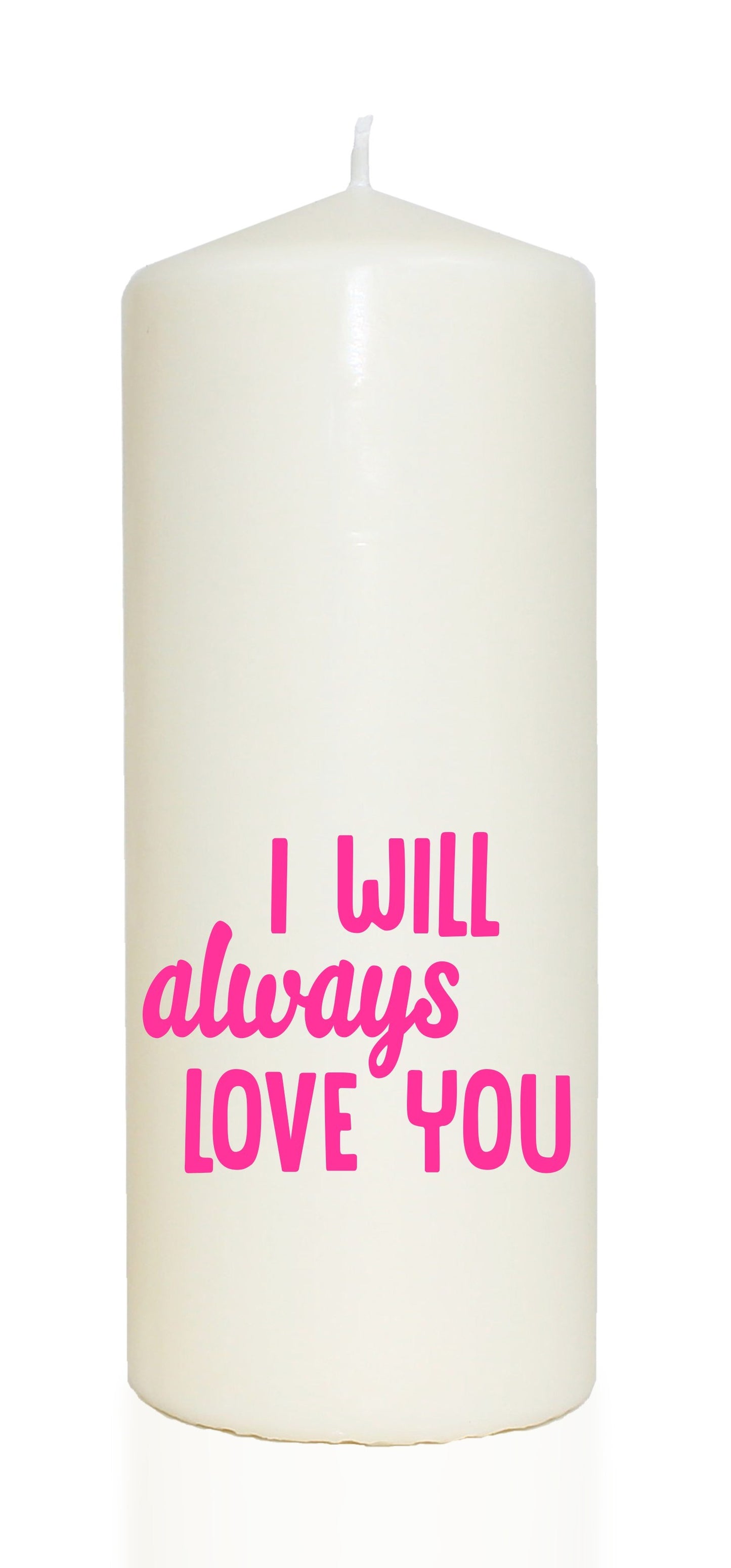 Spruchkerze, I will always love you, pink, 20cm, 765g Ø8cm, Kerze mit Spruch, Brenndauer ca 70 Std