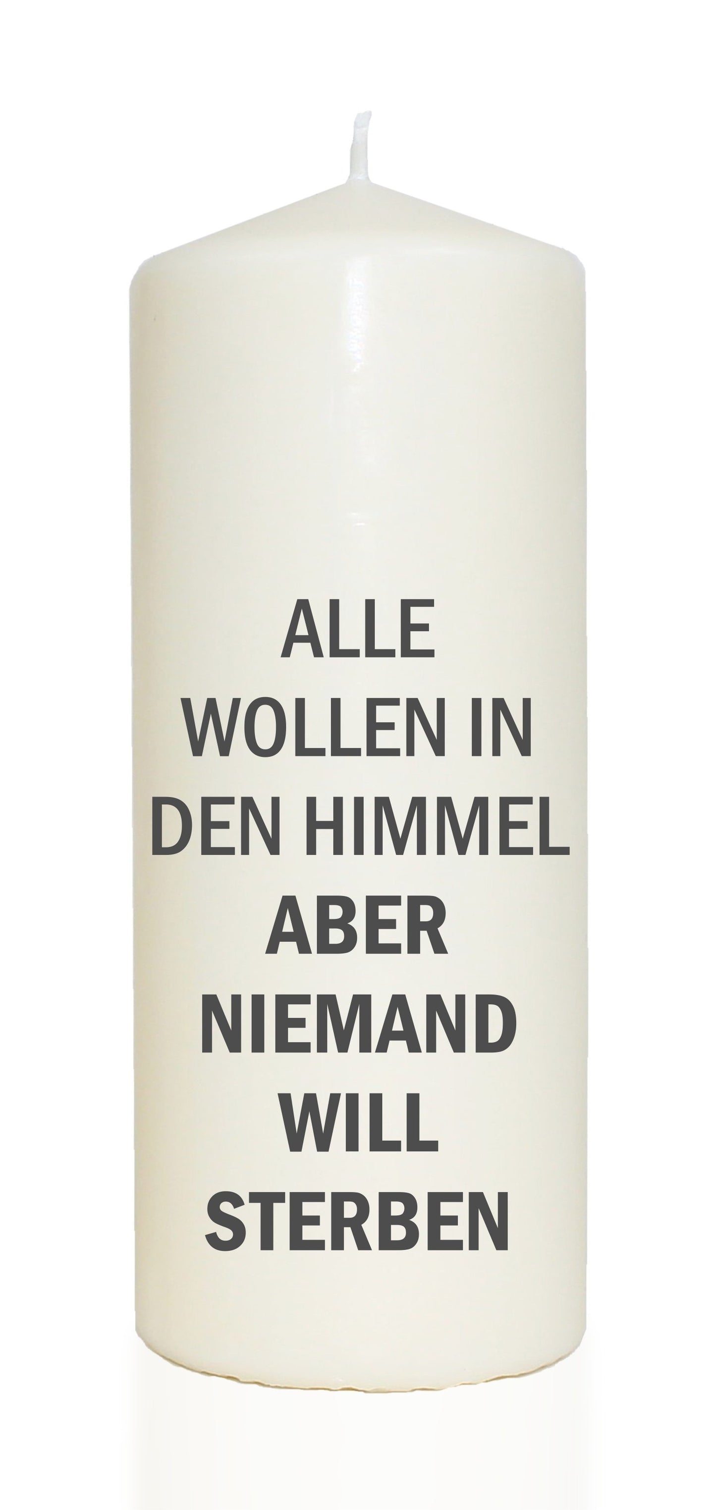 Spruchkerze, Alle wollen in den Himmel aber niemand will sterben, grau, 20cm, 765g Ø8cm, Trauer-Kerze mit Spruch, Brenndauer ca 70 Std