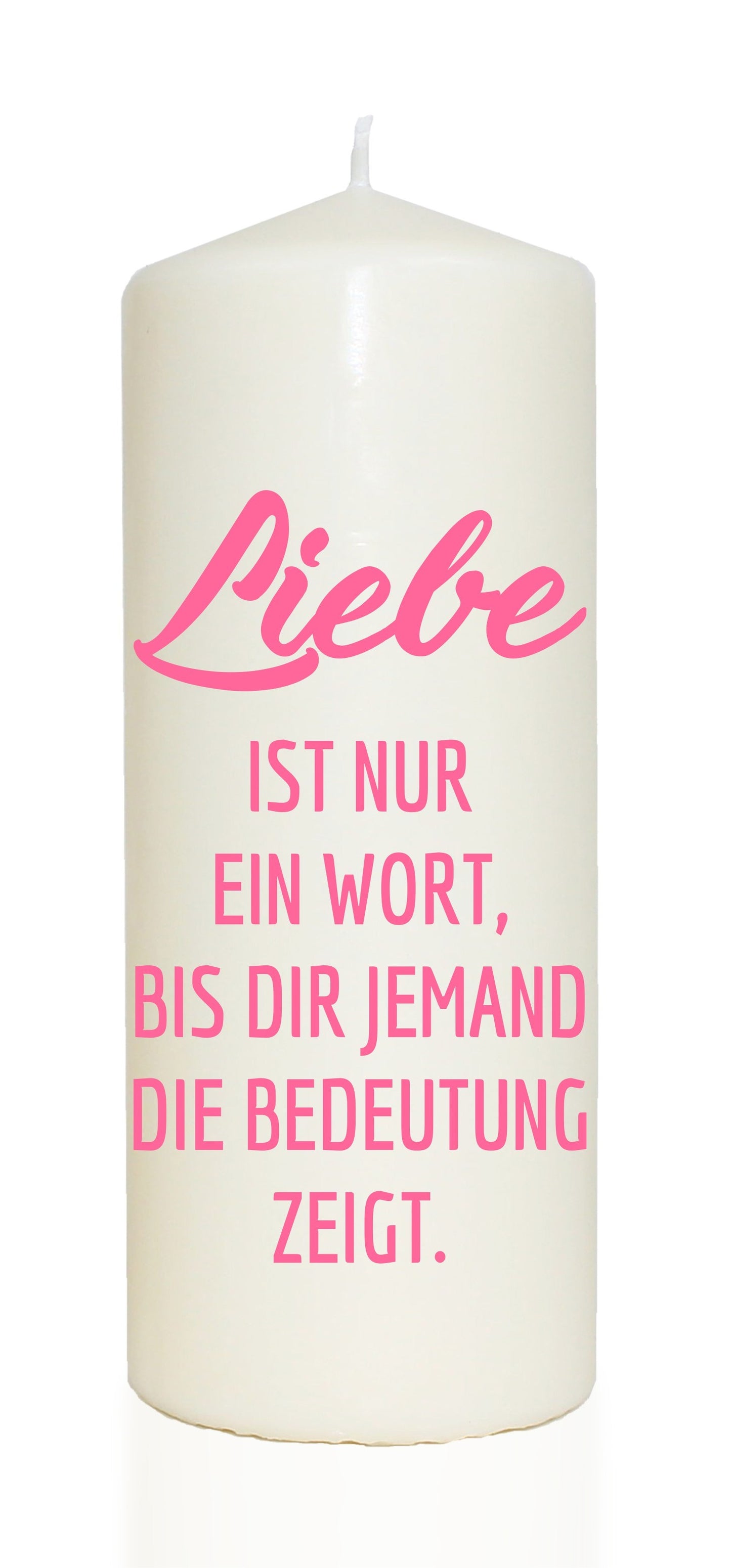 Spruchkerze, Liebe ist nur ein Wort..., rosa, 20cm, 765g Ø8cm, Kerze mit Spruch, Brenndauer ca 70 Std