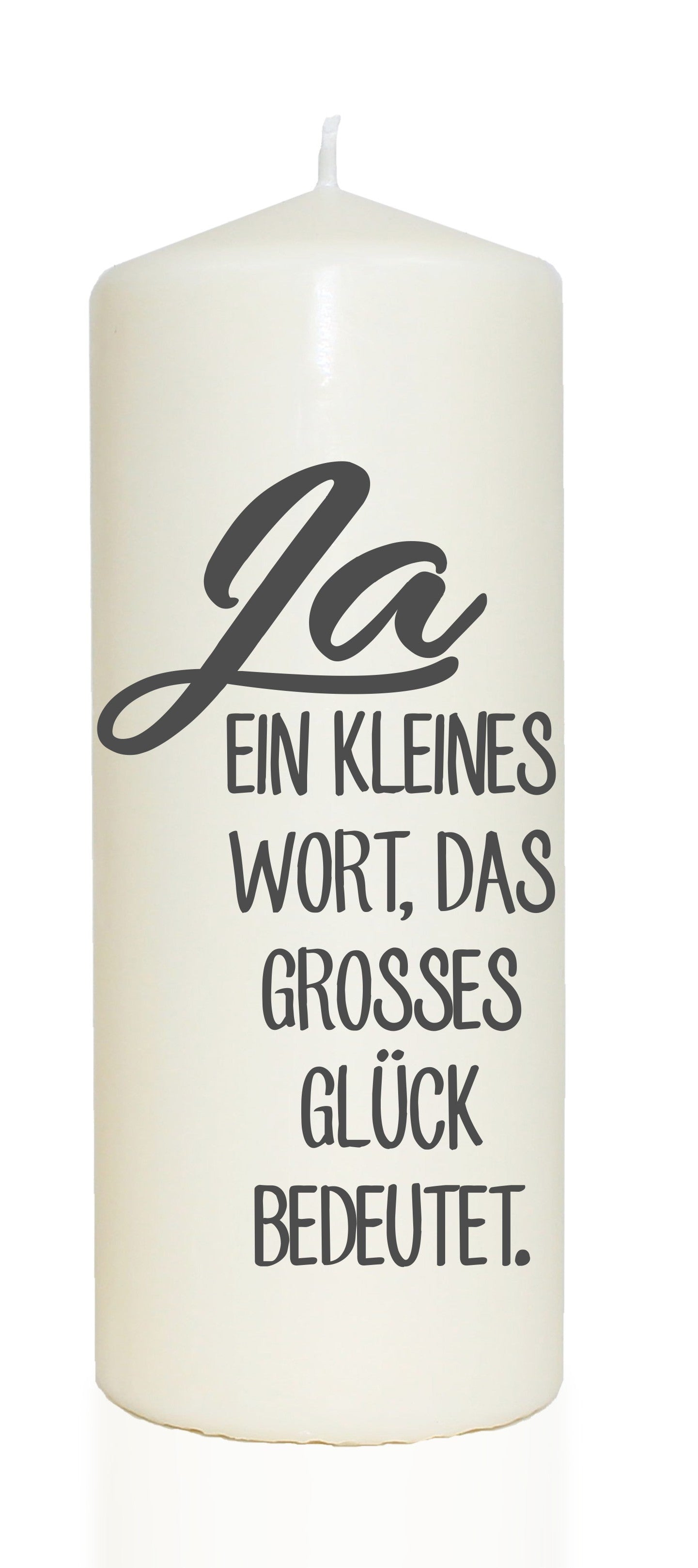 Spruchkerze, Ja ein kleines Wort das großes Glück bedeutet, grau, 20cm, 765g Ø8cm, Kerze mit Spruch, Brenndauer ca 70 Std