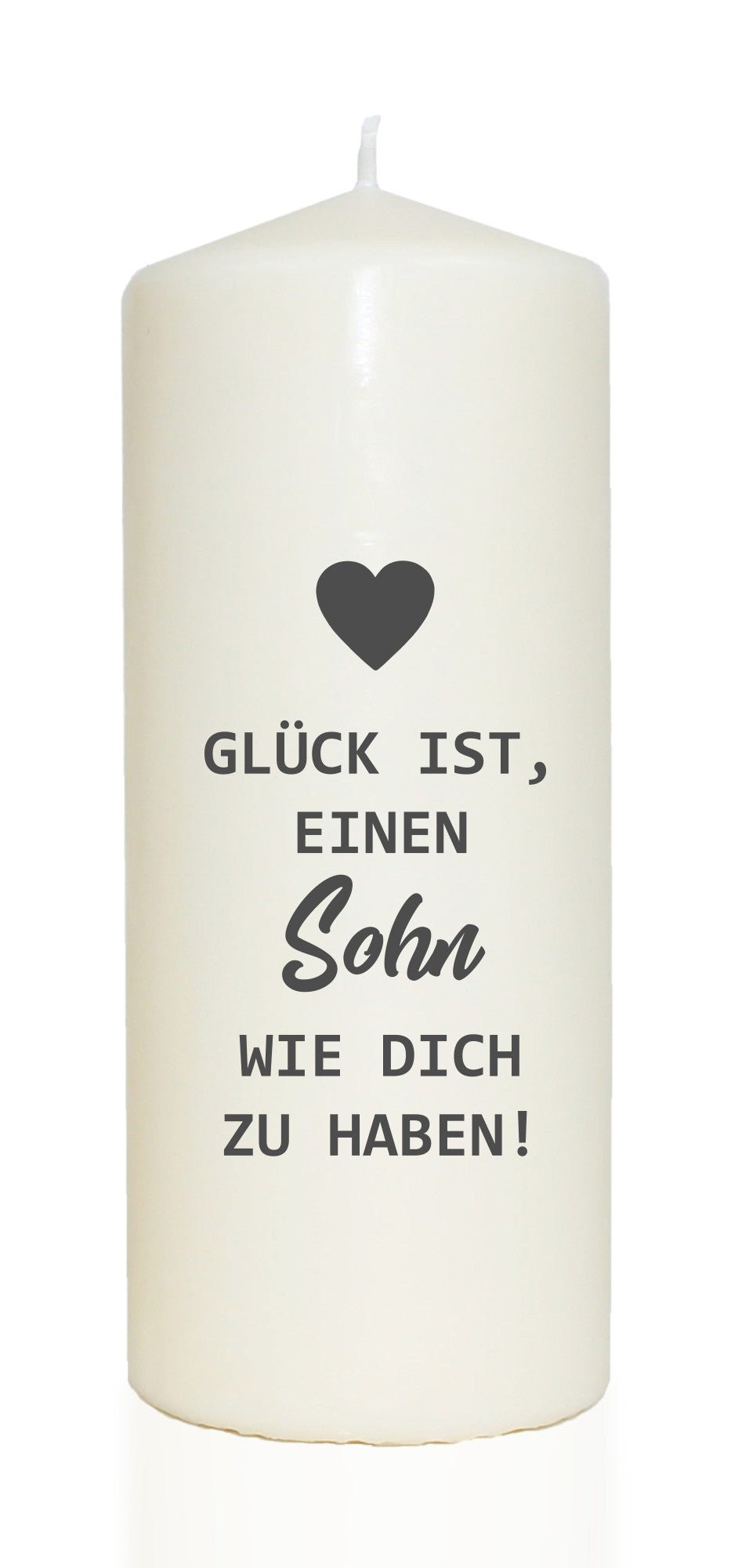 Spruchkerze, Glück ist einen Sohn wie dich zu haben, 20cm, 765g d8cm, Kerze mit Spruch, Brenndauer ca 70 Std