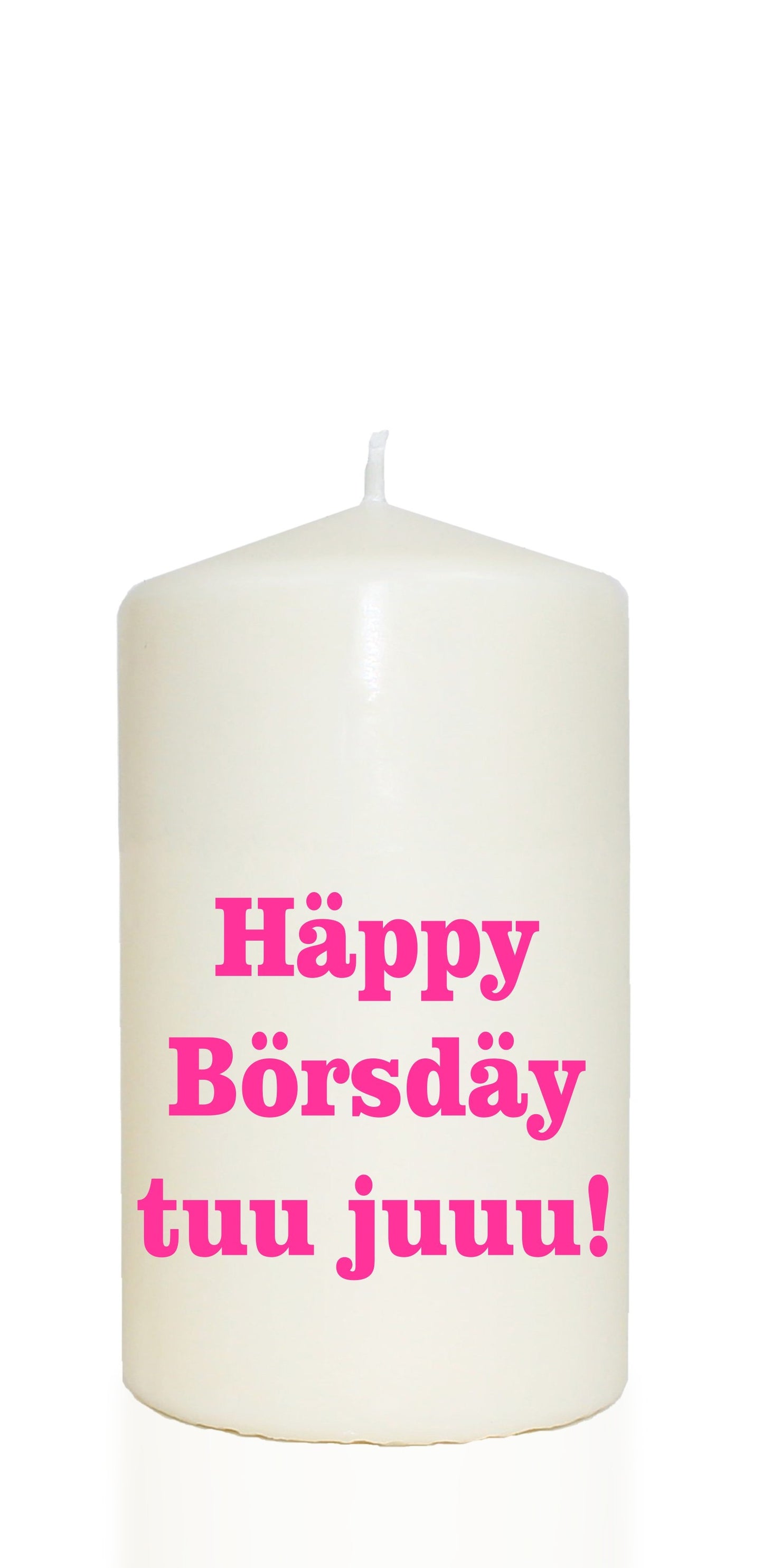 Spruchkerze, Häppy Börsdäy tuu juuu!, pink, 14cm, 480g Ø8cm, Kerze mit Spruch, Brenndauer ca 55 Std