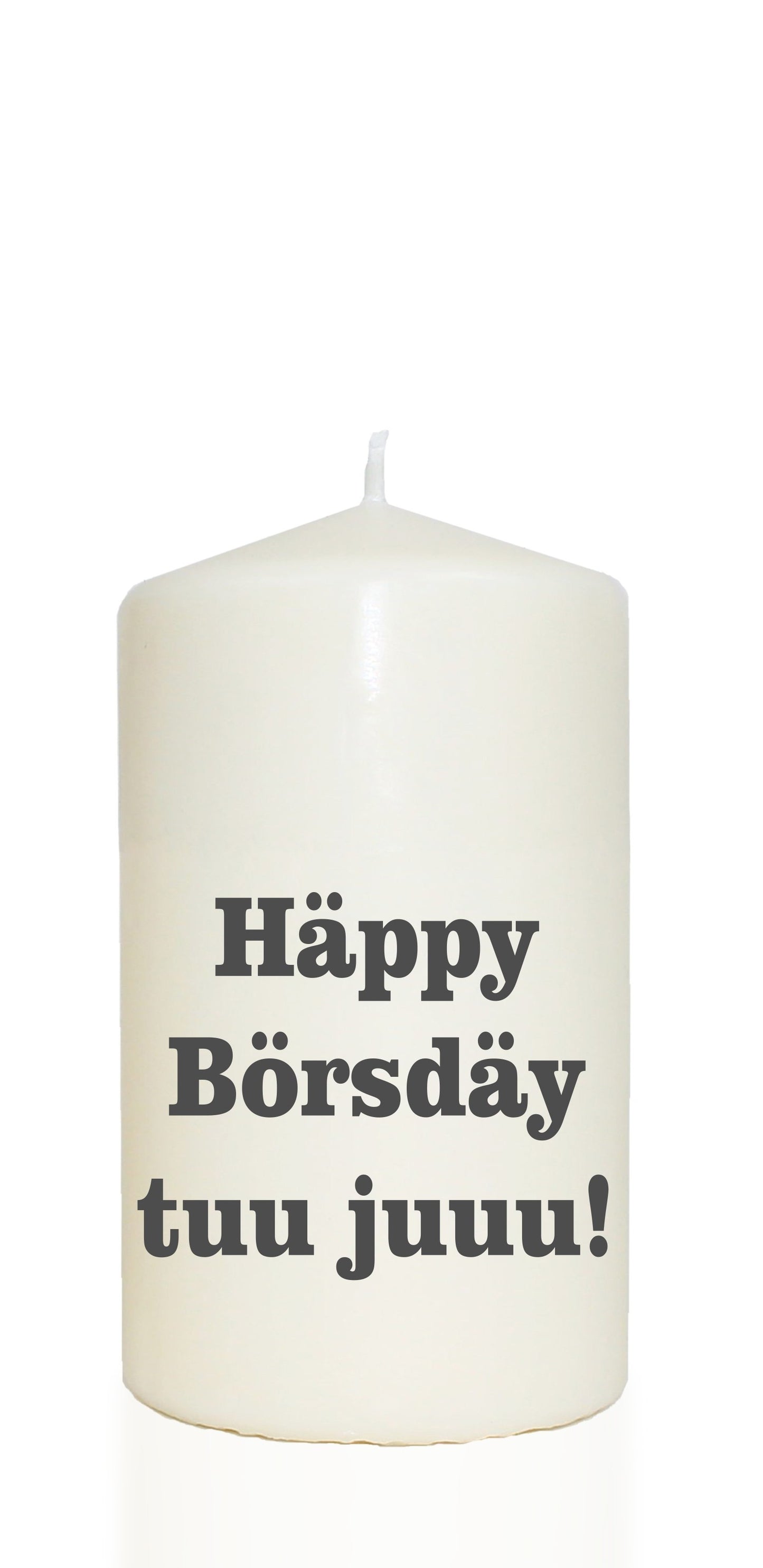 Spruchkerze, Häppy Börsdäy tuu juuu!, grau, 14cm, 480g Ø8cm, Kerze mit Spruch, Brenndauer ca 55 Std