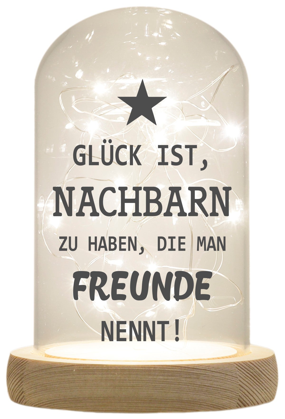 LED-Glaskuppel, Nachbarn die man Freunde nennt, 16,5x11cm, Glasglocke mit LED-Licht und Holz-Fuß LED-Laterne LED-Lampe mit Text Spruch