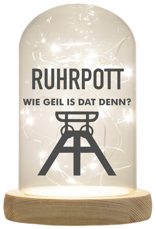 LED-Glaskuppel, Ruhrpott wie geil is dat denn, 16,5x11cm, Glasglocke mit LED-Licht und Holz-Fuß LED-Laterne LED-Lampe mit Text Spruch
