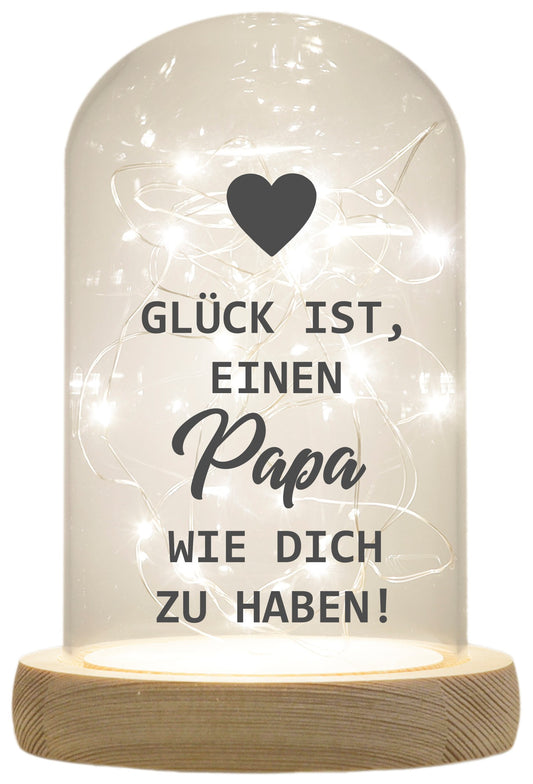 LED-Glaskuppel, Glück ist einen Papa wie dich zu haben, 16,5x11cm, Glasglocke mit LED-Licht und Holz-Fuß LED-Laterne LED-Lampe mit Text Spruch