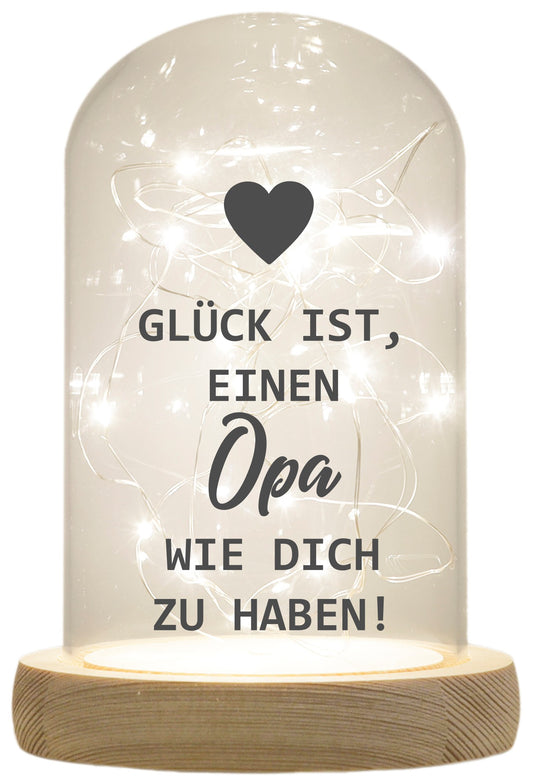 LED-Glaskuppel, Glück ist einen Opa wie dich zu haben, 16,5x11cm, Glasglocke mit LED-Licht und Holz-Fuß LED-Laterne LED-Lampe mit Text Spruch