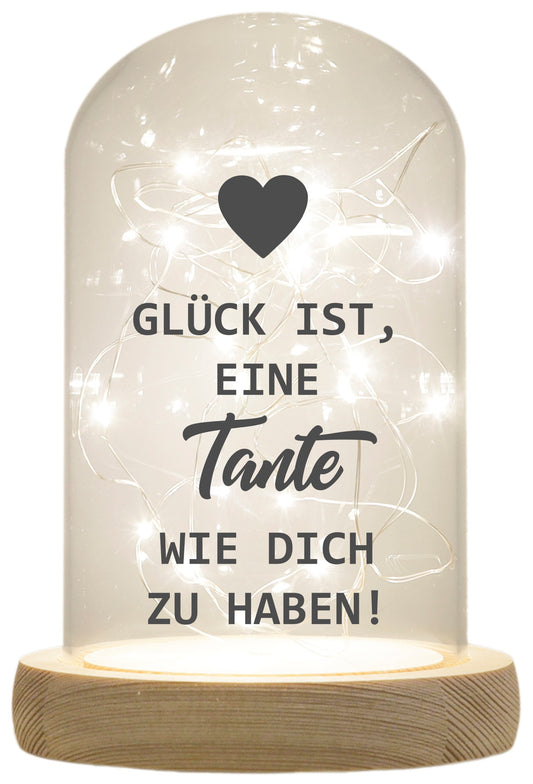 LED-Glaskuppel, Glück ist eine Tante wie dich zu haben, 16,5x11cm, Glasglocke mit LED-Licht und Holz-Fuß LED-Laterne LED-Lampe mit Text Spruch