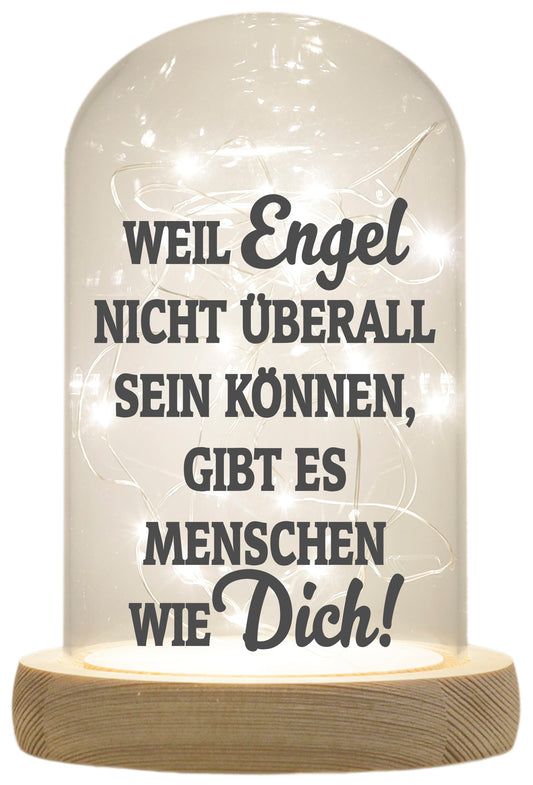 LED-Glaskuppel, Weil Engel nicht überall sein können, 16,5x11cm, Glasglocke mit LED-Licht und Holz-Fuß LED-Laterne LED-Lampe mit Text Spruch