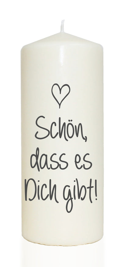 Spruchkerze, Schön dass es Dich gibt, 20cm, 765g d8cm, Kerze mit Spruch, Brenndauer ca 70 Std