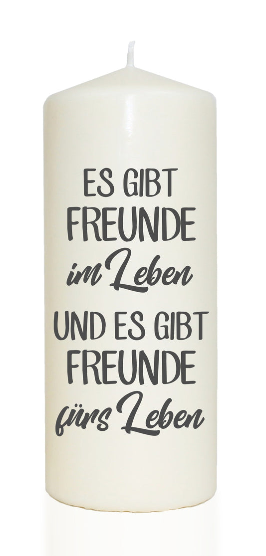 Spruchkerze, Es gibt Freunde im & fürs Leben, 20cm, 765g d8cm, Kerze mit Spruch, Brenndauer ca 70 Std