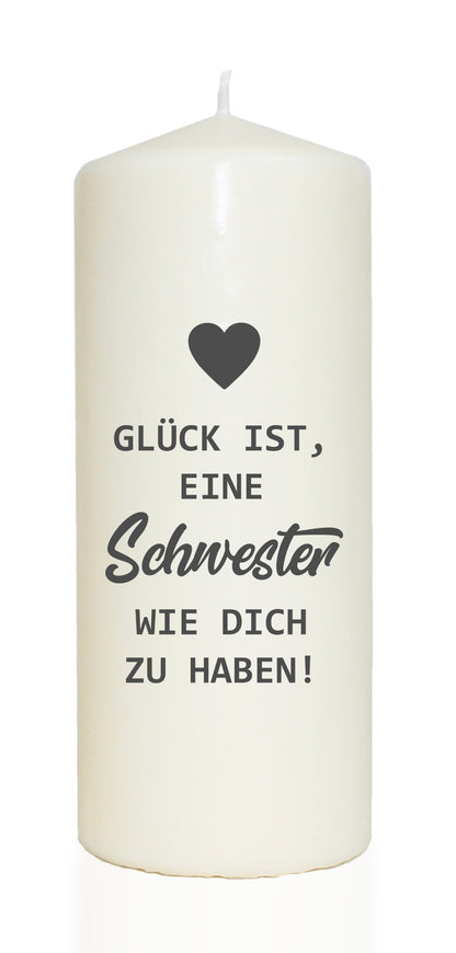Spruchkerze, Glück ist eine Schwester wie dich zu haben, 20cm, 765g d8cm, Kerze mit Spruch, Brenndauer ca 70 Std