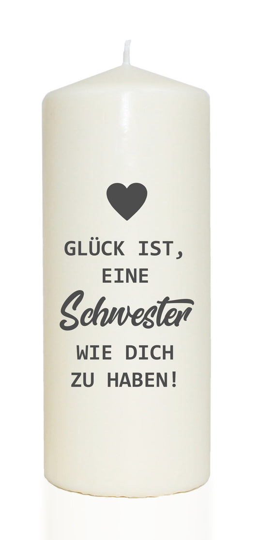 Spruchkerze, Glück ist eine Schwester wie dich zu haben, 20cm, 765g d8cm, Kerze mit Spruch, Brenndauer ca 70 Std