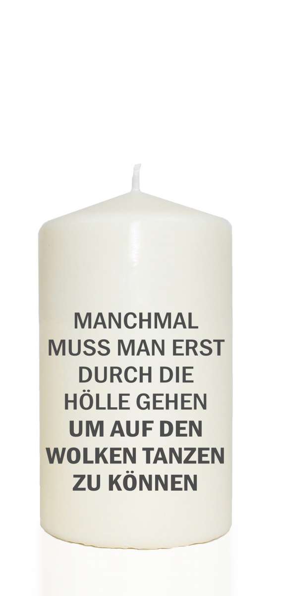 Spruchkerze, Manchmal muss man durch die Hölle gehen..., grau, 14cm